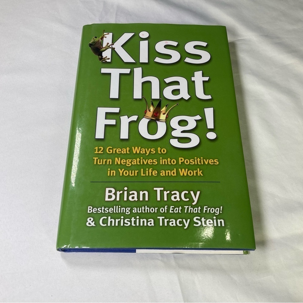 Kiss That Frog! By Bryan Tracey & Christina Tracey Stein
